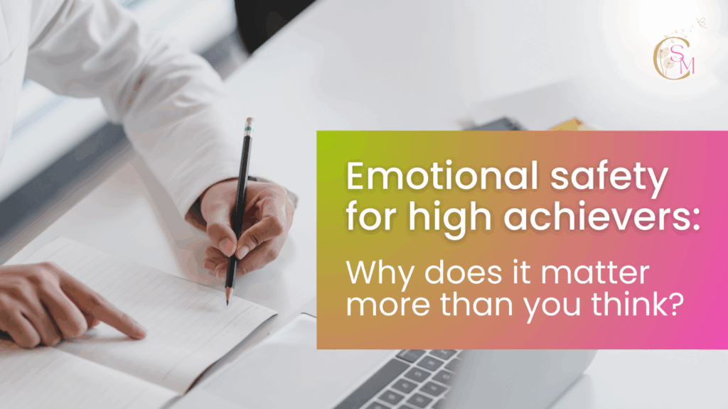 Emotional safety for high achievers.