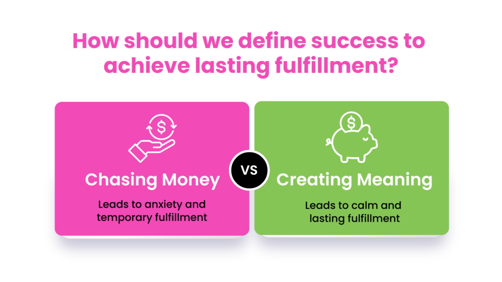 How should we define success to 
achieve lasting fulfillment?
